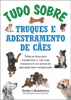 Tudo sobre truques e adestramento de cães - Gerilyn J. Bielakiewicz