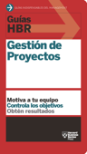 Guía HBR: Gestión de proyectos - Harvard Business Review