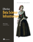 Effective Data Science Infrastructure - Ville Tuulos