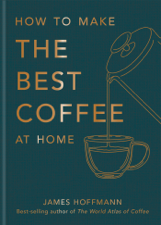 How to make the best coffee at home - James Hoffmann Cover Art