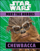 Star Wars Meet the Heroes Chewbacca - DK & Ruth Amos