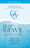 The Next Wave is Brave: Standing Up for Medical Freedom - Richard Amerling, Heather Gessling, Peter A. McCullough, Harvey Risch, Jana Schmidt, Jen VanDeWater & Foster Coulson