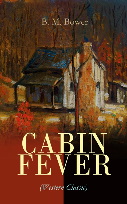 Download ~ CABIN FEVER (Western Classic) # By B. M. Bower ~ Book PDF ...