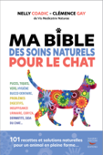 Ma bible des soins naturels pour le chat - Nelly Coadic & Clémence Gay