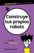 Construye tus propios robots - Gordon McComb