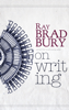 Ray Bradbury - Ray Bradbury: On Writing artwork