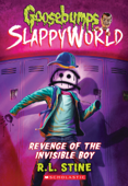 Revenge of the Invisible Boy (Goosebumps SlappyWorld #9) - R. L. Stine
