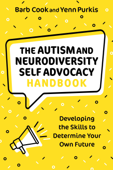 The Autism and Neurodiversity Self Advocacy Handbook - Barb Cook & Yenn Purkis