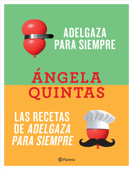 Adelgaza para siempre + Las recetas de Adelgaza para siempre (pack) - Ángela Quintas