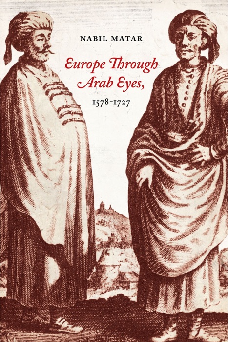 Europe Through Arab Eyes, 1578–1727