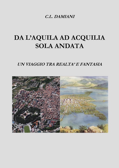 Da L'Aquila ad Acquilia sola andata.