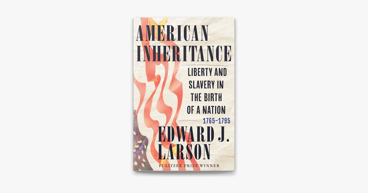 ‎American Inheritance: Liberty and Slavery in the Birth of a Nation ...