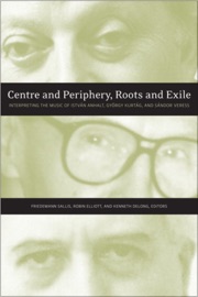 Centre and Periphery, Roots and Exile - Friedemann Sallis, Robin Elliott & Kenneth DeLong by  Friedemann Sallis, Robin Elliott & Kenneth DeLong PDF Download