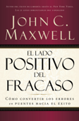El lado positivo del fracaso - John C. Maxwell
