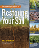 The Complete Guide to Restoring Your Soil - Dale Strickler