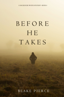 Blake Pierce - Before He Takes (A Mackenzie White Mystery—Book 4) artwork