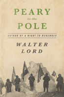 Walter Lord - Peary to the Pole artwork