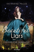 Beautiful Liars, Band 2: Gefährliche Sehnsucht - Katharine McGee & Ravensburger Verlag GmbH