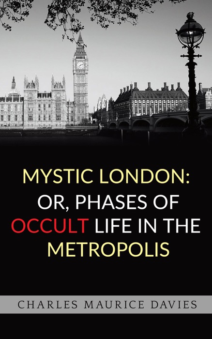 Mystic London: or, Phases of occult life in the metropolis