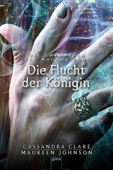 Die Flucht der Königin - Cassandra Clare & Maureen Johnson