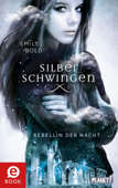 Silberschwingen 2: Rebellin der Nacht - Emily Bold