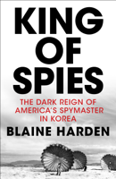 Blaine Harden - King of Spies artwork