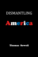 Thomas Sowell - Dismantling America artwork