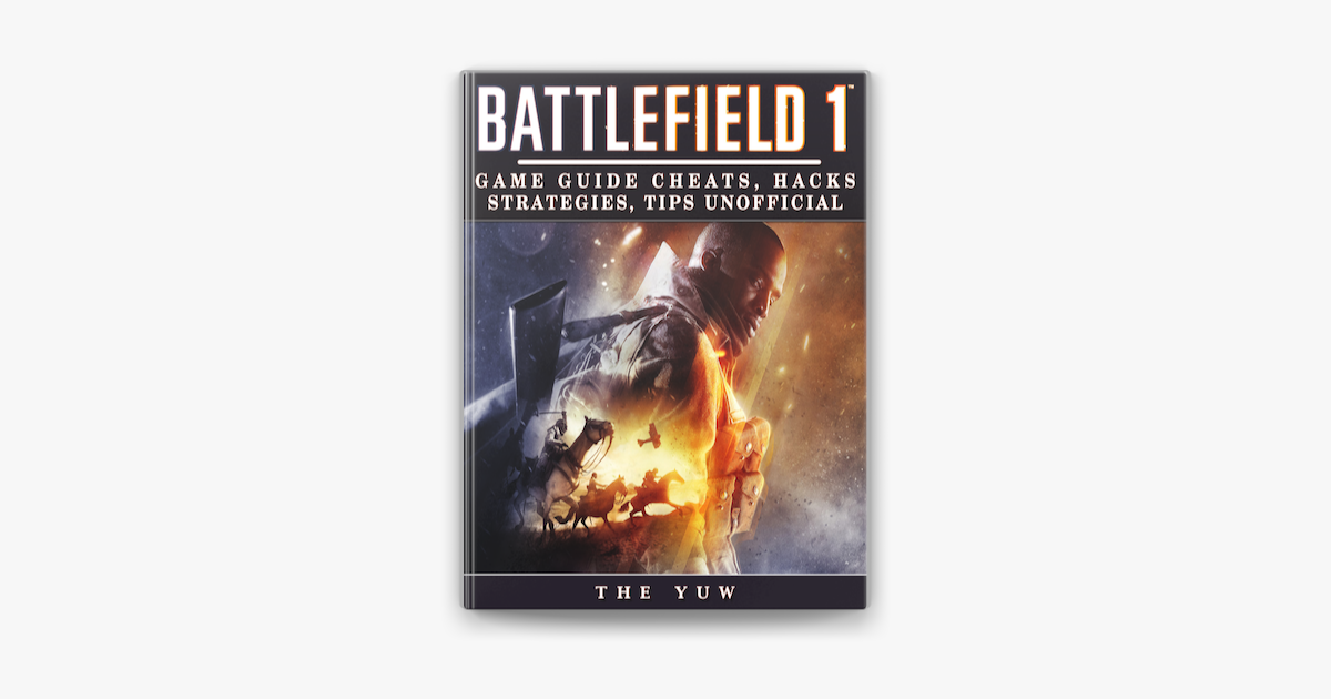 Battlefield 1 Game Guide Cheats Hacks Strategies Tips Unofficial On Apple Books - flame roblox hacks