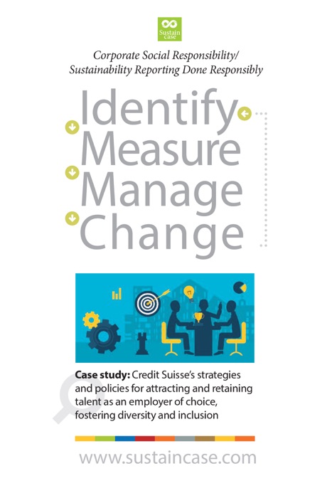 SustainCase: Credit Suisse’s strategies  and policies for attracting  and retaining talent as an  employer of choice, fostering  diversity and inclusion