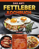 Das Anti Fettleber Kochbuch - Jan Bieber