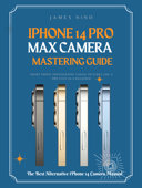 iPhone 14 Pro Max Camera Mastering Guide - James Nino