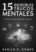 15 Increíbles Trucos Mentales - Danilo H. Gomes