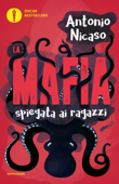 La mafia spiegata ai ragazzi - Antonio Nicaso