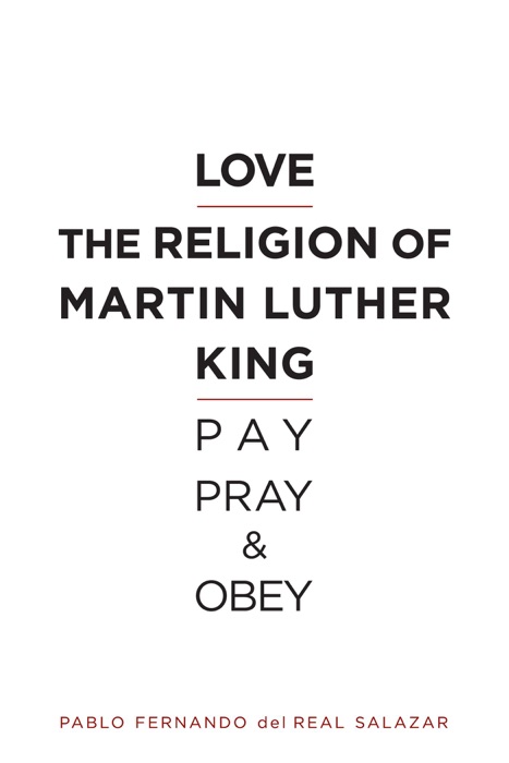 Love the religion of Martin Luther King: Pay, Pray, and Obey