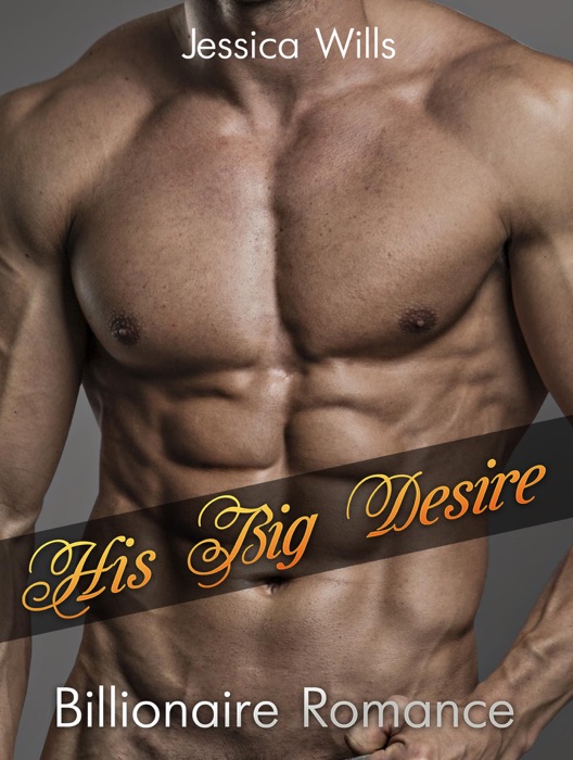 His Big Desire: Billionaire Romance