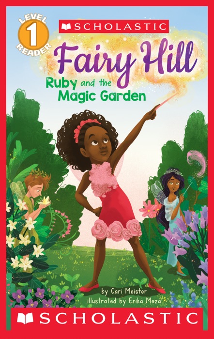 Ruby and the Magic Garden (Scholastic Reader, Level 1: Fairy Hill #1)