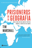 Prisioneros de la geografía - Tim Marshall