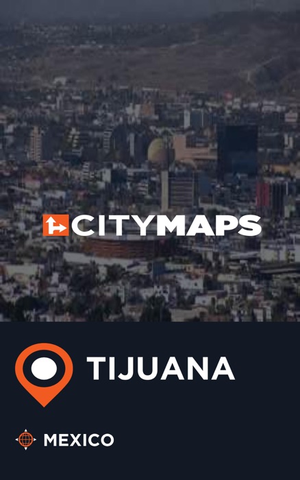 City Maps Tijuana Mexico