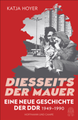 Diesseits der Mauer - Katja Hoyer