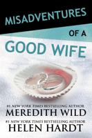 Meredith Wild & Helen Hardt - Misadventures of a Good Wife artwork