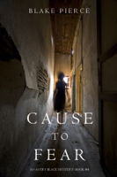 Blake Pierce - Cause to Fear (An Avery Black Mystery—Book 4) artwork