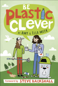 Be Plastic Clever - DK, Amy Meek & Ella Meek