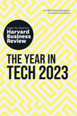 The Year in Tech, 2023: The Insights You Need from Harvard Business Review - Harvard Business Review, Beena Ammanath, Andrew Ng, Michael Luca & Bhaskar Ghosh