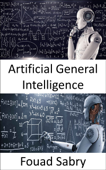 Artificial General Intelligence - Fouad Sabry