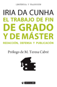 El trabajo de fin de grado y de máster. Redacción, defensa y publicación - Irida da Cunha