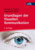 Grundlagen der Visuellen Kommunikation - Marion G. Müller & Stephanie Geise