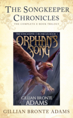 The Songkeeper Chronicles: The Complete Trilogy - Gillian Bronte Adams