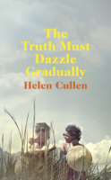 Helen Cullen - The Truth Must Dazzle Gradually artwork