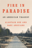 Alastair Gee & Dani Anguiano - Fire in Paradise: An American Tragedy artwork