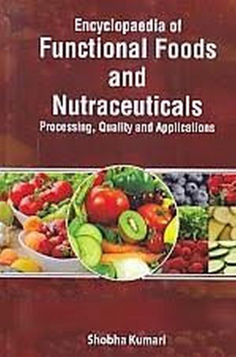 Encyclopaedia of Functional Foods and Nutraceuticals Processing, Quality and Applications Volume-2 (Control and Analysis for Biocatalysis and Food Biotechnology)